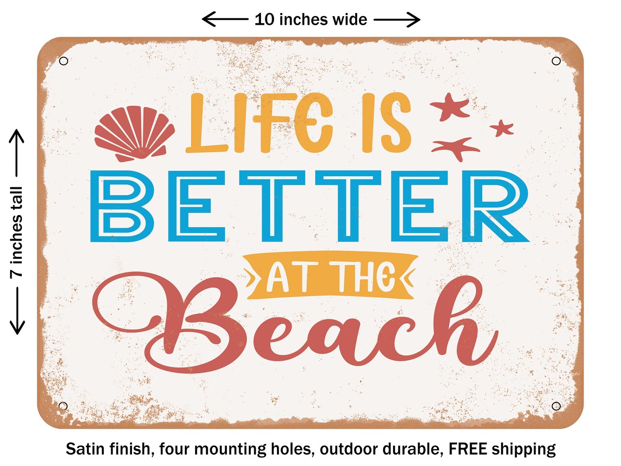 DECORATIVE METAL SIGN - Life is Better At the Beach - Vintage Rusty Look